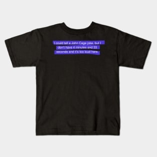 John Cage joke Kids T-Shirt